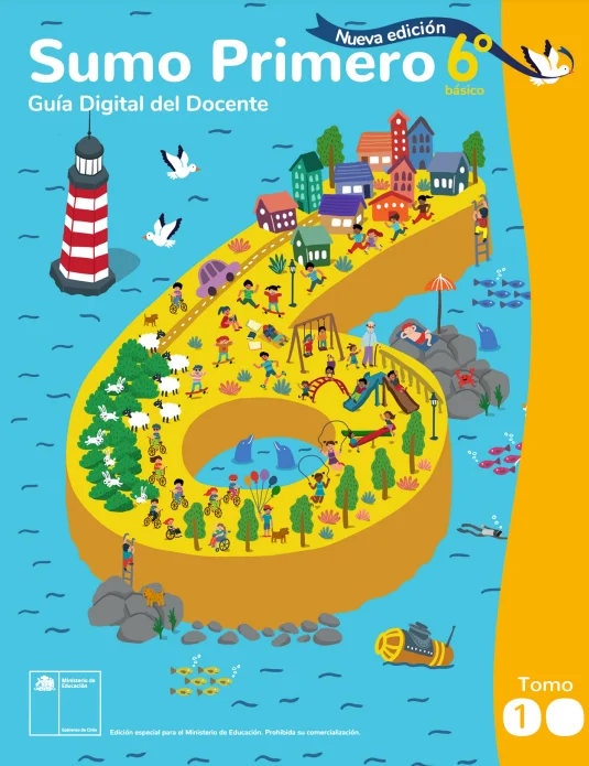 Sumo Primero 6° Básico, Mineduc, Guía Didáctica Docente Tomo 1. Edición 2024